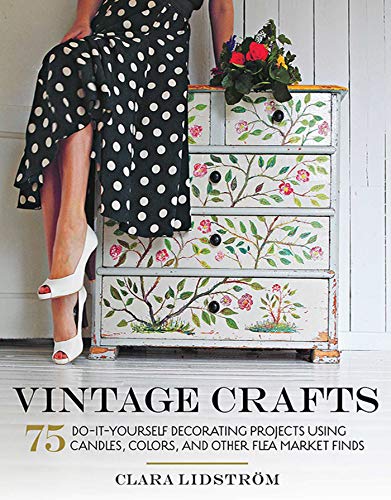 cover image Vintage Crafts: 75 Do-It-Yourself Decorating Projects Using Candles, Colors, and Other Flea Market Finds