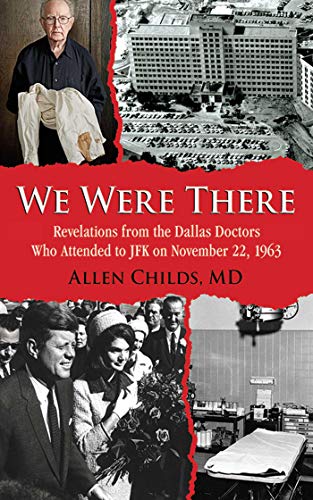 cover image We Were There: Revelations from the Dallas Doctors Who Attended to JFK on November 22, 1963