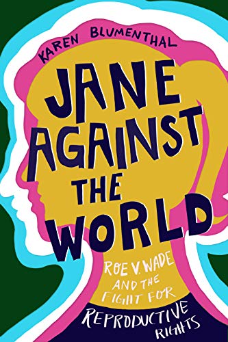cover image Jane Against the World: Roe v. Wade and the Fight for Reproductive Rights