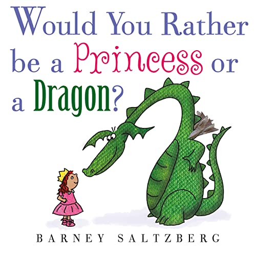 cover image Would You Rather Be a Princess or a Dragon?