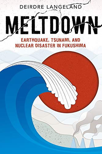 cover image Meltdown: Earthquake, Tsunami, and Nuclear Disaster in Fukushima
