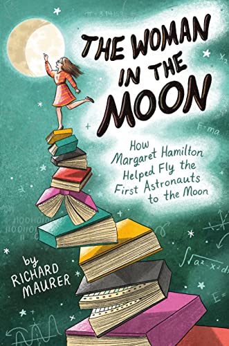 cover image The Woman in the Moon: How Margaret Hamilton Helped Fly the First Astronauts to the Moon