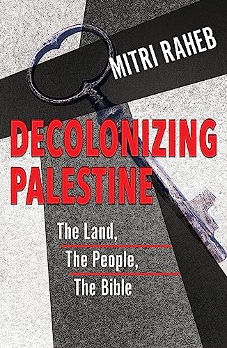 cover image Decolonizing Palestine: The Land, the People, the Bible 