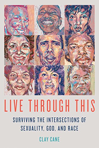 cover image Live Through This: Surviving the Intersections of Sexuality, God, and Race