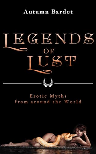 cover image Legends of Lust: Erotic Myths from Around the World