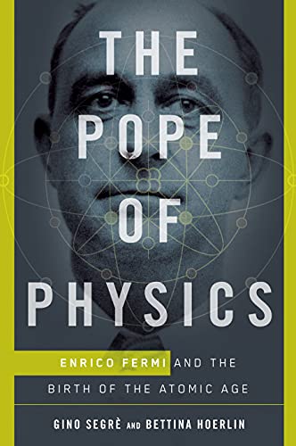 cover image The Pope of Physics: Enrico Fermi and the Birth of the Atomic Age