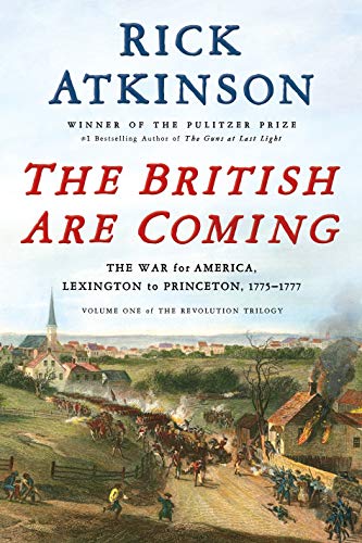 cover image The British Are Coming: The War for America, Lexington to Princeton, 1775–1777: Volume One of the Revolution Trilogy