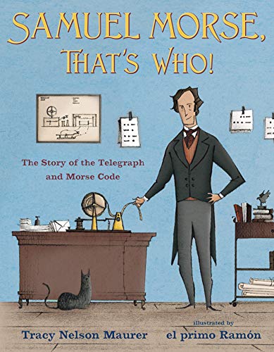 cover image Samuel Morse, That’s Who! The Story of the Telegraph and Morse Code