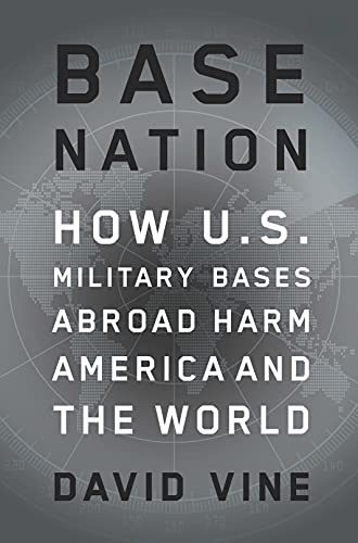 cover image Base Nation: How U.S. Military Bases Abroad Harm America and the World