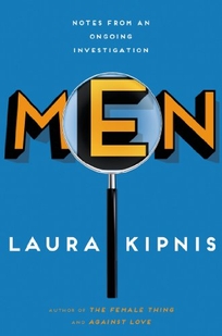 Men: Notes from an Ongoing Investigation