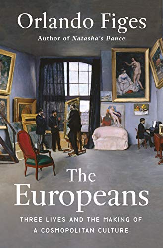cover image The Europeans: Three Lives and the Making of a Cosmopolitan Culture