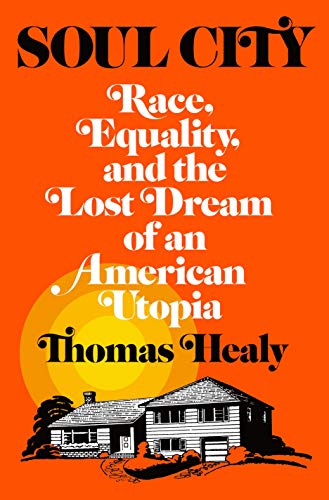 cover image Soul City: Race, Equality, and the Lost Dream of an American Utopia