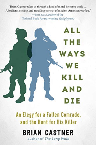 cover image All the Ways We Kill and Die: An Elegy for a Fallen Comrade and the Hunt for His Killer