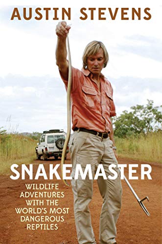 cover image Snakemaster: Wildlife Adventures with the World’s Most Dangerous Reptiles