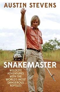 Snakemaster: Wildlife Adventures with the World’s Most Dangerous Reptiles