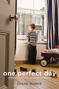 One Perfect Day: A Mother and Son’s Story of Adoption and Reunion