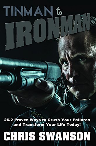 cover image Tinman to Ironman: 26.2 Proven Ways to Crush Your Failures and Transform Your Life Today!
