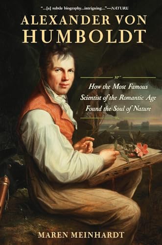 cover image Alexander von Humboldt: How the Most Famous Scientist of the Romantic Age Found the Soul of Nature 