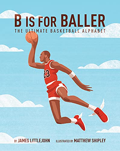 cover image B Is For Baller: The Ultimate Basketball Alphabet