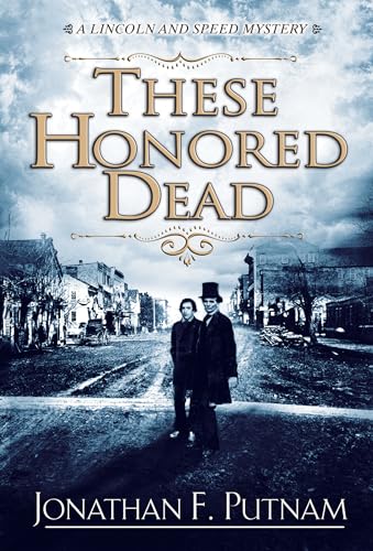 cover image These Honored Dead: A Lincoln and Speed Mystery