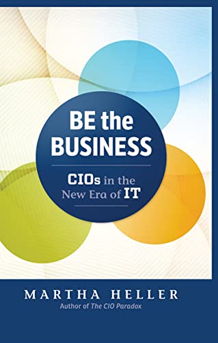 cover image Be the Business: CIOs in the New Era of IT 