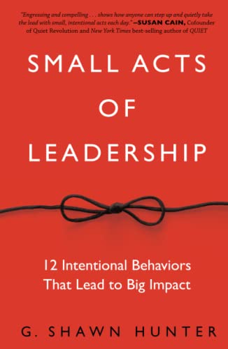 cover image Small Acts of Leadership: 12 Intentional Behaviors That Lead to Big Impact
