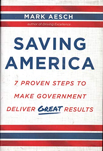 cover image Saving America: Seven Steps to Making Government Great