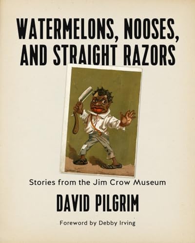 cover image Watermelons, Nooses and Straight Razors: Stories from the Jim Crow Museum