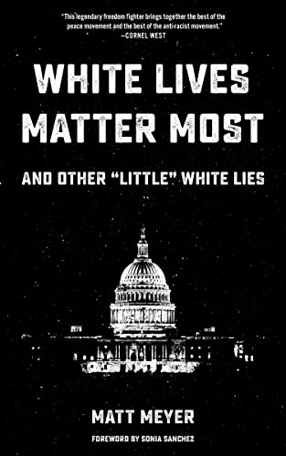 cover image White Lives Matter Most: And Other “Little” White Lies