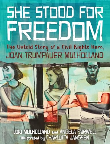 cover image She Stood for Freedom: The Untold Story of a Civil Rights Hero, Joan Trumpauer Mulholland