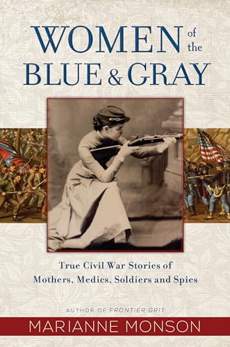 cover image Women of the Blue and Gray: True Civil War Stories of Mothers, Medics, Soldiers, and Spies