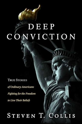 cover image Deep Conviction: True Stories of Ordinary Americans Fighting for the Freedom to Live Their Beliefs