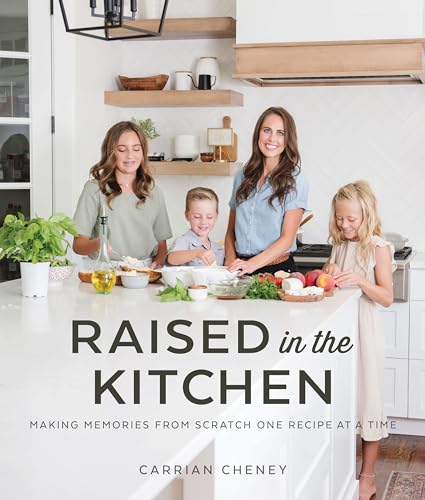 cover image Raised in the Kitchen: Making Memories from Scratch One Recipe at a Time
