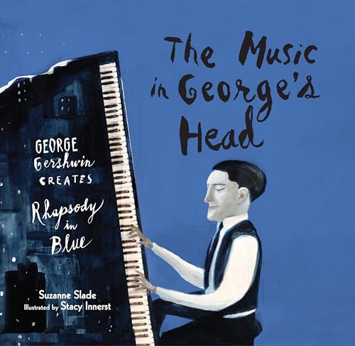 cover image The Music in George's Head: George Gershwin Creates Rhapsody in Blue