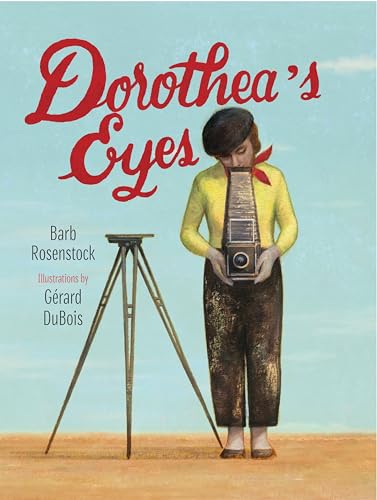 cover image Dorothea’s Eyes: Dorothea Lange Photographs the Truth