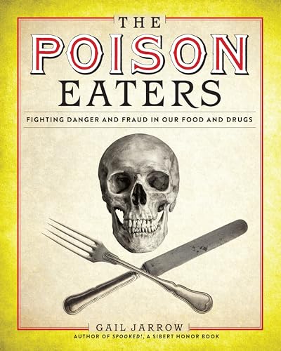 cover image The Poison Eaters: Fighting Danger and Fraud in Our Food and Drugs