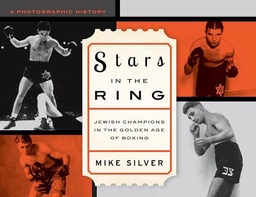 cover image Stars in the Ring: Jewish Champions in the Golden Age of Boxing; A Photographic History