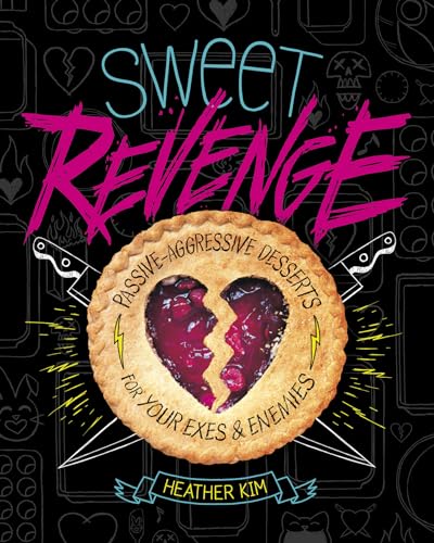 cover image Sweet Revenge: Passive-Aggressive Desserts for Your Exes & Enemies
