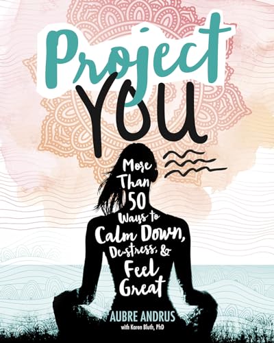 cover image Project You: More Than 50 Ways to Calm Down, De-stress, and Feel Great