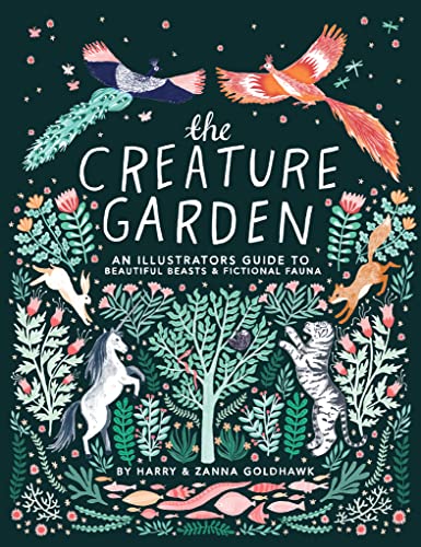 cover image The Creature Garden: An Illustrator’s Guide to Beautiful Beasts & Fictional Fauna