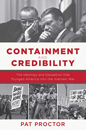 cover image Containment and Credibility: The Ideology and Deception that Plunged America into the Vietnam War