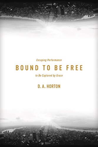 cover image Bound to Be Free: Escaping Performance to Be Captured by Grace