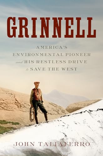 cover image Grinnell: America’s Environmental Pioneer and His Restless Drive to Save the West
