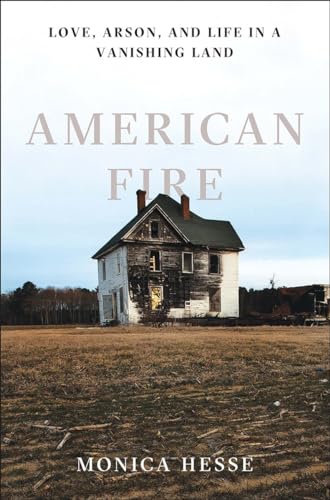 cover image American Fire: Love, Arson, and Life in a Vanishing Land