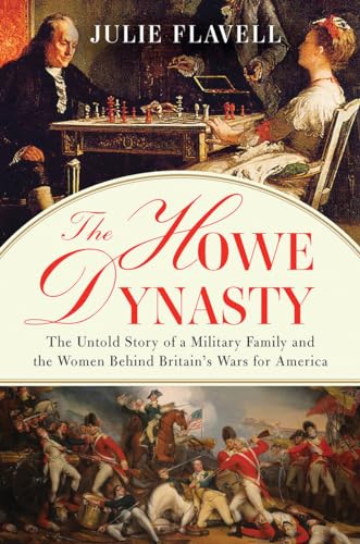 cover image The Howe Dynasty: The Untold Story of a Military Family and the Women Behind Britain’s Wars for America