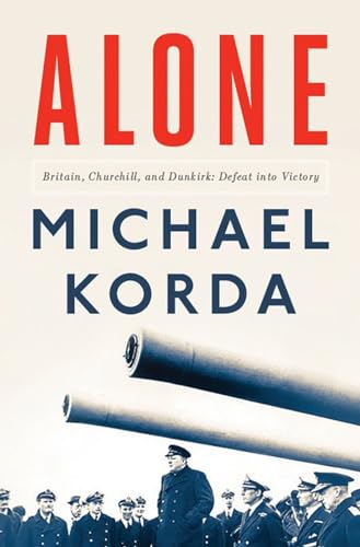 cover image Alone: Britain, Churchill, and Dunkirk: Defeat into Victory