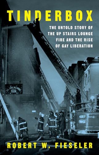 cover image Tinderbox: The Untold Story of the Up Stairs Lounge Fire and the Rise of Gay Liberation