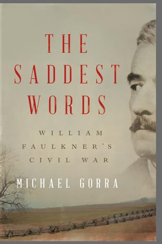 cover image The Saddest Words: William Faulkner’s Civil War