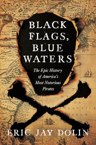 cover image Black Flags, Blue Waters: The Epic History of America’s Most Notorious Pirates