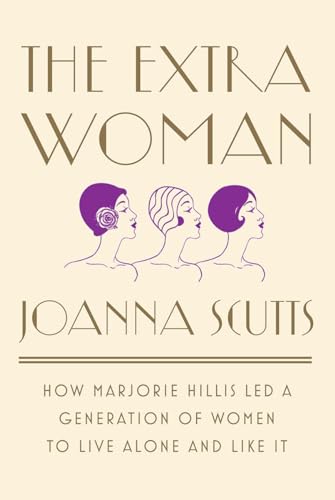 cover image The Extra Woman: How Marjorie Hillis Led a Generation of Women to Live Alone and Like It